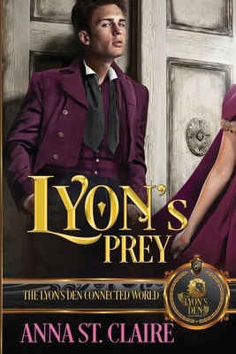 Lyon's Prey: The Lyon's Den by Anna St Claire