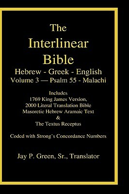 Interlinear Hebrew Greek English Bible-PR-FL/OE/KJ Volume 4 Psalm 55-Malachi by Jay Patrick Green