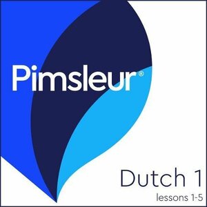 Pimsleur Dutch Level 1 Lessons1-5: Learn to Speak and Understand Dutch with Pimsleur Language Programs by Pimsleur Language Programs