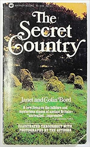 The secret country : an interpretation of the folklore of ancient sites in the British Isles by Janet Bord, Colin Bord