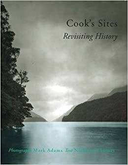 Cook's Sites: Revisiting History by Mark Adams, Nicholas Thomas