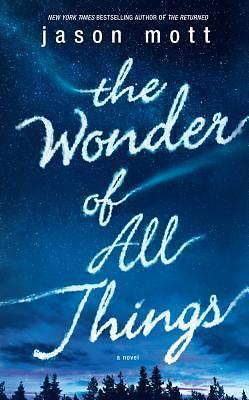 The Wonder Of All Things by Jason Mott, Jason Mott