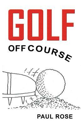 Golf, Off Course by Paul Rose