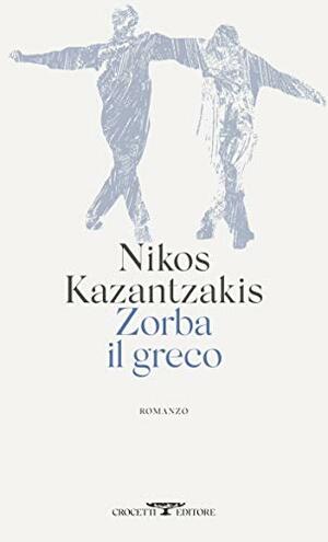 Zorba il greco by Nikos Kazantzakis
