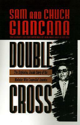 Double Cross: The Explosive, Inside Story of the Mobster Who Controlled America by Sam Giancana