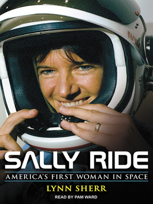 Sally Ride - America's First Woman in Space by Lynn Sherr