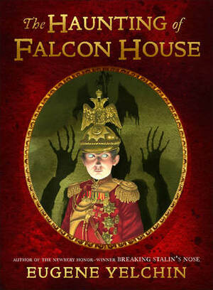 The Haunting of Falcon House by Eugene Yelchin