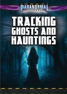 Tracking Ghosts and Hauntings by Jenna Vale, Graham Watkins