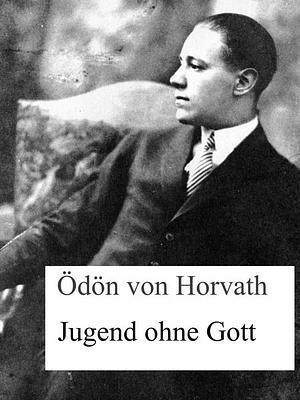 Jugend ohne Gott by Ödön von Horváth