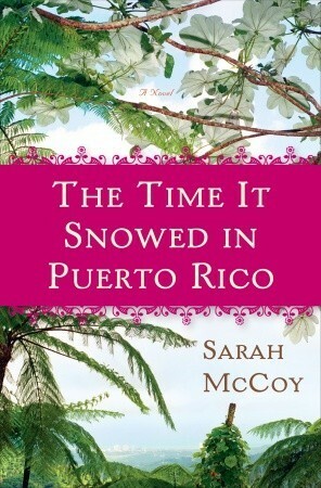 The Time It Snowed in Puerto Rico by Sarah McCoy