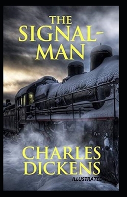 The Signal-Man Illustrated by Charles Dickens