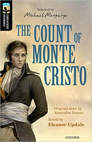 Oxford Reading Tree Treetops Greatest Stories: Oxford Level 20: The Count of Monte Cristo by Alexandre Dumas, Michael Morpurgo, Kimberley Reynolds, Eleanor Updale