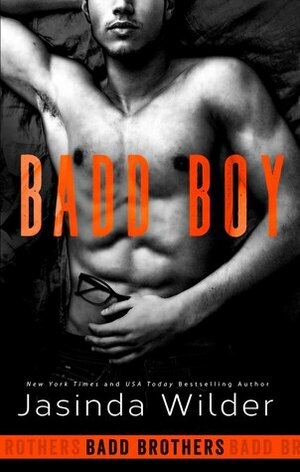 Badd Boy by Jasinda Wilder