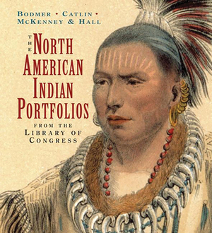 The North American Indian Portfolio from the Library of Congress: Tiny Folio Edition by James Gilreath, Karl Bodmer