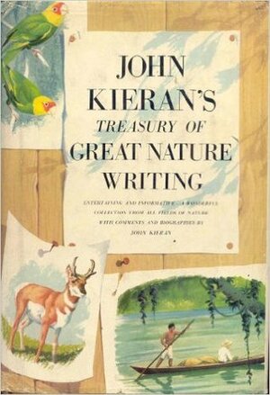 John Kieran's Treasury of Great Nature Writing by John Kieran