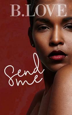 Send Me by B. Love