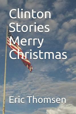 Clinton Stories Merry Christmas by Eric Thomsen