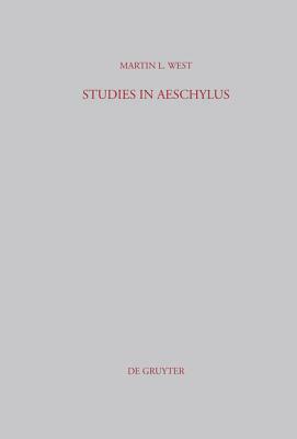Studies in Aeschylus by Martin L. West