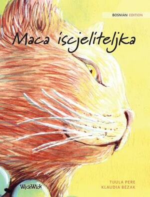 Maca iscjeliteljka: Bosnian Edition of The Healer Cat by Tuula Pere