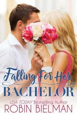 Falling for Her Bachelor by Robin Bielman