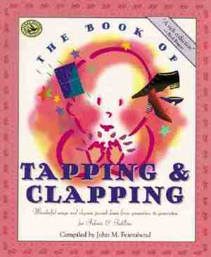 The Book of Tapping & Clapping: Wonderful Songs and Rhymes Passed Down from Generation to Generation for Infants & Toddlers by 