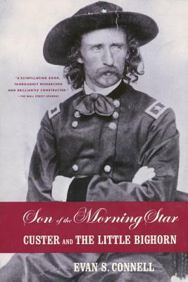 Son of the Morning Star: Custer and the Little Bighorn by Evan S. Connell