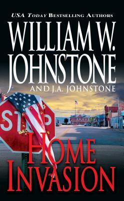 Home Invasion by J. A. Johnstone, William W. Johnstone