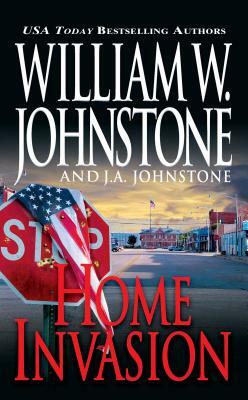 Home Invasion by J.A. Johnstone, William W. Johnstone