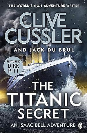 The Titanic Secret by Jack Du Brul, Jack Du Brul, Clive Cussler