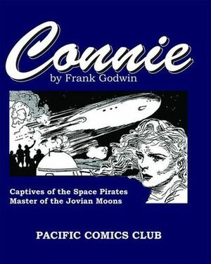 Connie Volume 1: Captives of the Space Pirates by Frank Godwin, Harold Godwin