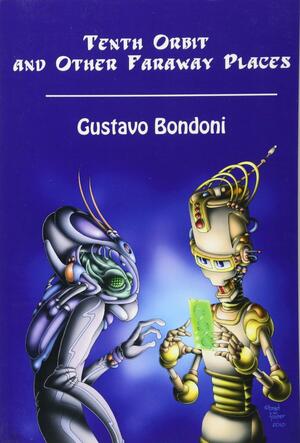 Tenth Orbit and Other Faraway Places by Gustavo Bondoni