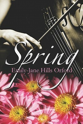 Spring by Emily-Jane Hills Orford