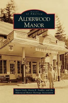 Alderwood Manor by Marie Little, Alderwood Manor Heritage Association, Kevin K. Stadler