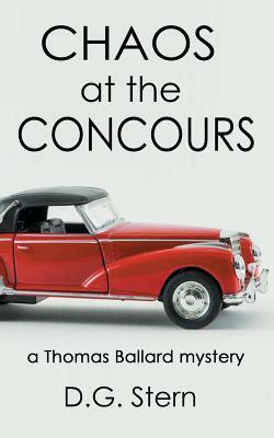 Chaos at the Concours: A Thomas Ballard Mystery by D. G. Stern