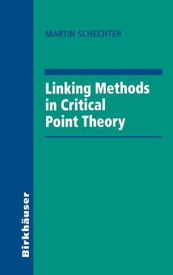 Linking Methods in Critical Point Theory by Martin Schechter