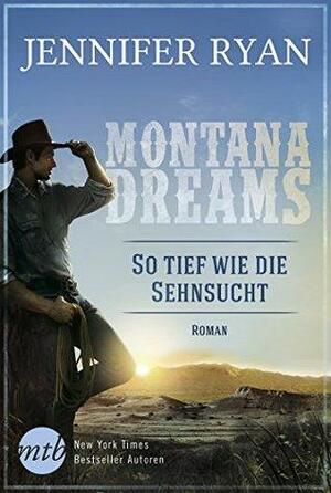 So tief wie die Sehnsucht by Jennifer Ryan