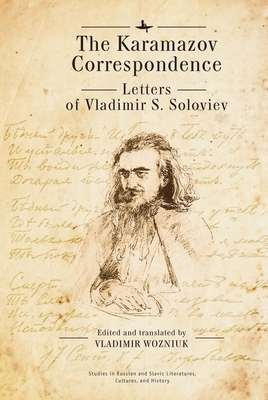 The Karamazov Correspondence: Letters of Vladimir S. Soloviev by Vladimir S. Soloviev