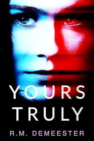 Yours Truly by R.M. Demeester, R.M. Demeester