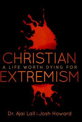 Christian Extremism by Josh Howard, Ajai Lall