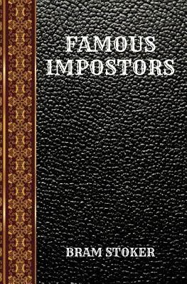 Famous Impostors: By Bram Stoker by Bram Stoker