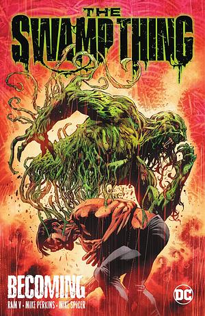 The Swamp Thing, Vol. 1: Becoming by Mike Perkins, June Chung, Ram V, Ram V