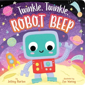 Twinkle, Twinkle, Robot Beep by Jeffrey Burton