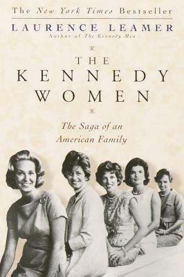 The Kennedy Women: The Saga of an American Family by Laurence Leamer
