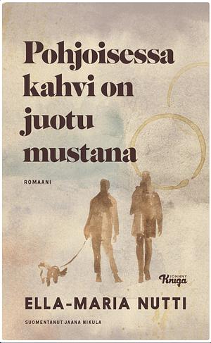 Pohjoisessa kahvi on juotu mustana by Ella-Maria Nutti