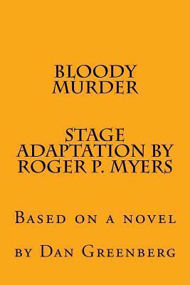 Bloody Murder: Based on a novel by Roger P. Myers