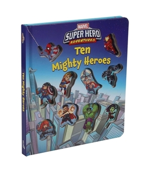 Marvel's Super Hero Adventures: Ten Mighty Heroes by Editors of Studio Fun International