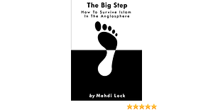 The Big Step: How to Survive Islam in the Anglosphere by Mahdi Lock
