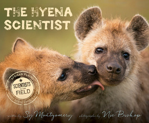 The Hyena Scientist by Sy Montgomery, Nic Bishop