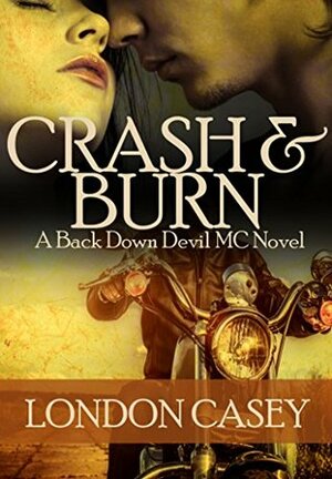 Crash and Burn by London Casey