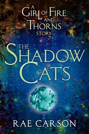 The Shadow Cats by Rae Carson